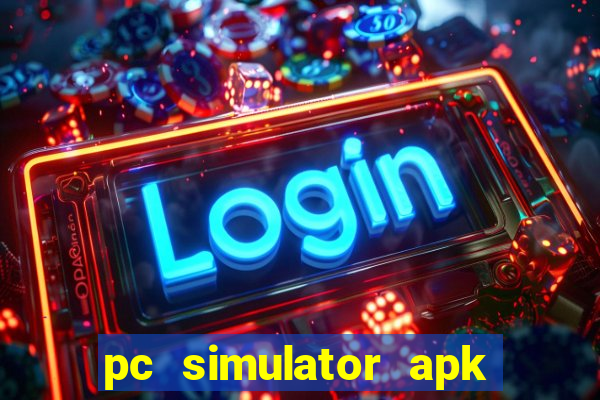 pc simulator apk dinheiro infinito